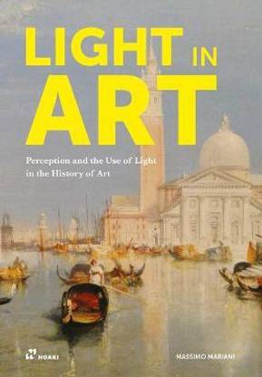 Light in Art: Perception and the Use of Light in the History of Art