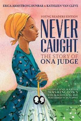 Never Caught, the Story of Ona Judge