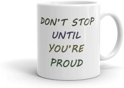 TPM Motivational Don't Stop Until You're Proud Quote Printed Coffee For Gifting To AnyOne MG3409 Ceramic Coffee (350 ml) Ceramic Coffee Mug