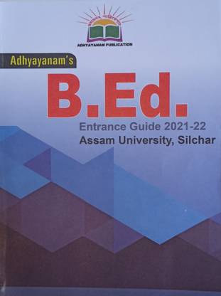 B.ed Entrance Guide 2021-22 Assam University, Silchar