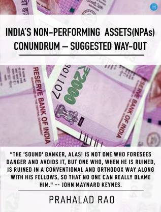India's Non-Performing Assets (NPAs) Conundrum-Suggested way out
