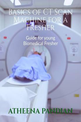 Basics of CT Scan Machine for a Fresher