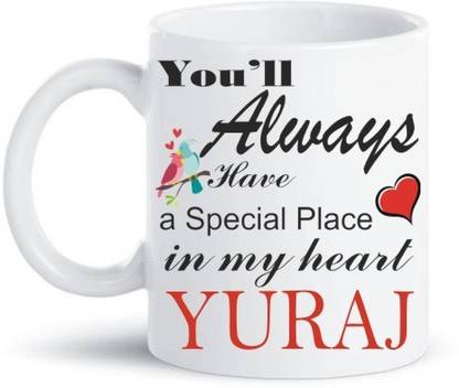 AD Gifts Yuvraj Always have a special place in my heart love white coffee with name, Gift For Friends , Lovers , Valentine's day , Anniversary Gift , Happy Birthday Gift ,Happy Raakhi , Sister , Wife , Daughter Ceramic Coffee (325 ml) Ceramic Coffee Mug