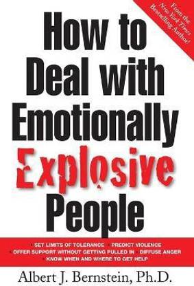 How to Deal with Emotionally Explosive People