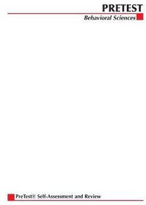 Behavioral Sciences: PreTest Self-Assessment and Review  - Pretest Self-Assessment and Review