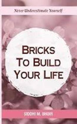 Bricks To Build Your Life: Never Underestimate Yourself.