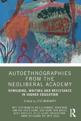 Autoethnographies from the Neoliberal Academy