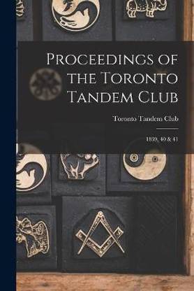 Proceedings of the Toronto Tandem Club [microform]