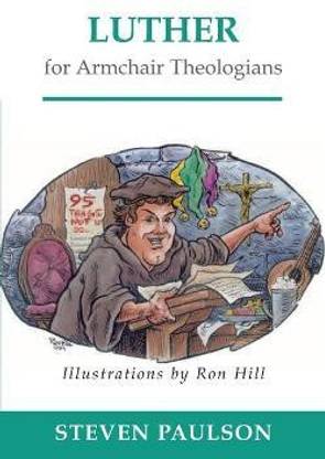 Luther for Armchair Theologians