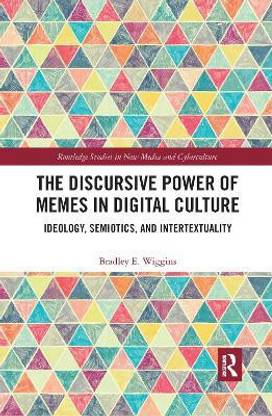 The Discursive Power of Memes in Digital Culture