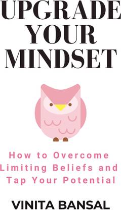 Upgrade Your Mindset  - How to Overcome Limiting Beliefs and Tap Your Potential