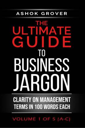 The Ultimate Guide To Business Jargon (Volume 1)