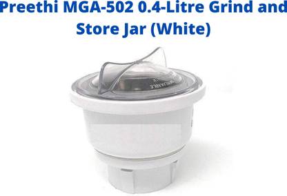 Touch N Feel Preethi MGA-502 0.4-Litre Grind and Store Jar (White) Mixer Juicer Jar