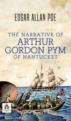 The Narrative of Arthur Gordon PYM of Nantucket