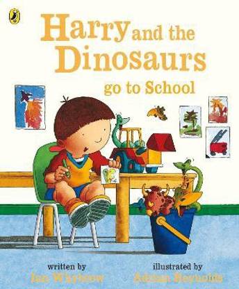 Harry and the Dinosaurs Go to School