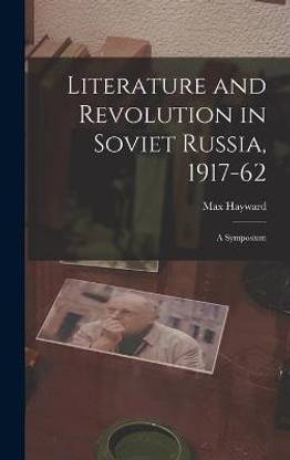 Literature and Revolution in Soviet Russia, 1917-62