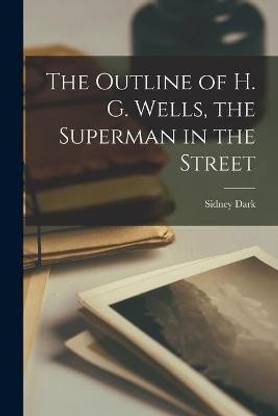 The Outline of H. G. Wells, the Superman in the Street