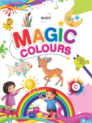 QUICK MAGIC COLOURS- C - Book For Learning With Pictures, Drawing And Coloring - For 2-5 Year Old Children