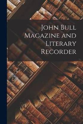 John Bull Magazine and Literary Recorder