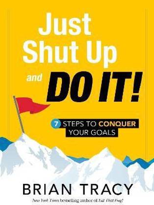 Just Shut Up and Do It