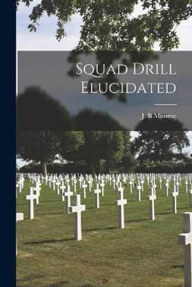 Squad Drill Elucidated [microform]