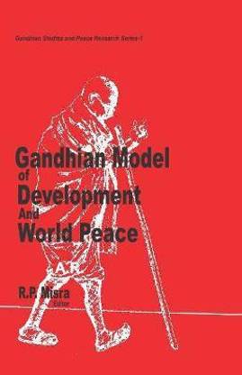 Gandhian Model of Development and World Peace First  Edition