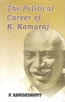 Political Career of K. Kamraj- a Study of the Politics of Tamil Nadu 1920-75