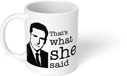 Akipi That’s what she said – the office ARM183 Ceramic Coffee Mug