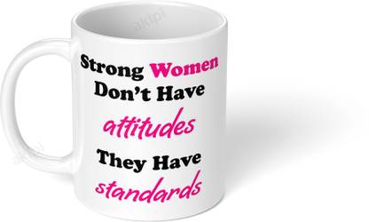 Akipi Strong women don’t have attitudes they have standards ARM022 Ceramic Coffee Mug