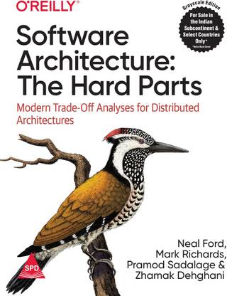 Software Architecture: The Hard Parts - Modern Trade-Off Analyses for Distributed Architectures (Grayscale Indian Edition)
