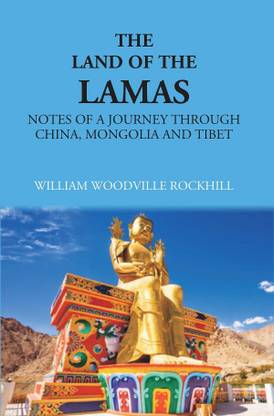 The Land Of Lamas: Notes Of A Journey Through China, Monolia And Tibet