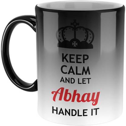 Furnish Fantasy Keep Calm and Let Abhay Handle It Ceramic Coffee - Best Birthday Gift for Son, Daughter, Brother, Sister, Gift for Friends - Color - Magic, Name - Abhay Ceramic Coffee Mug
