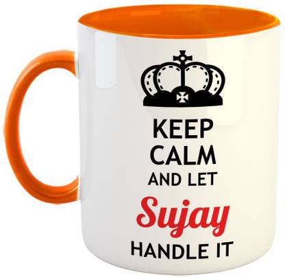 Furnish Fantasy Keep Calm and Let Sujay Handle It Ceramic Coffee - Best Birthday Gift for Son, Daughter, Brother, Sister, Gift for Friends - Color - Orange, Name - Sujay Ceramic Coffee Mug