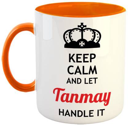 Furnish Fantasy Keep Calm and Let Tanmay Handle It Ceramic Coffee - Best Birthday Gift for Son, Daughter, Brother, Sister, Gift for Friends - Color - Orange, Name - Tanmay Ceramic Coffee Mug