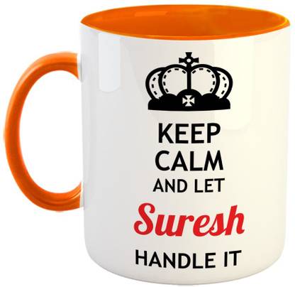Furnish Fantasy Keep Calm and Let Suresh Handle It Ceramic Coffee - Best Birthday Gift for Son, Daughter, Brother, Sister, Gift for Friends - Color - Orange, Name - Suresh Ceramic Coffee Mug
