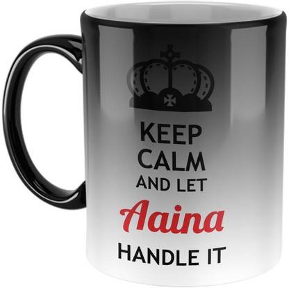 Furnish Fantasy Keep Calm and Let Aaina Handle It Ceramic Coffee - Best Birthday Gift for Son, Daughter, Brother, Sister, Gift for Friends - Color - Magic, Name - Aaina Ceramic Coffee Mug