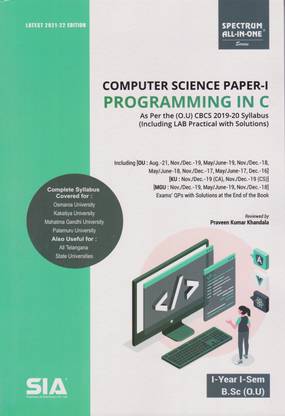 Computer Science Paper-1 (Programming In C) B.Sc I-Year I-Sem As Per The (O.U) CBCS 2019-20 Syllabus (Including LAB Practical With Solutions) Latest 2021-22 Edition
