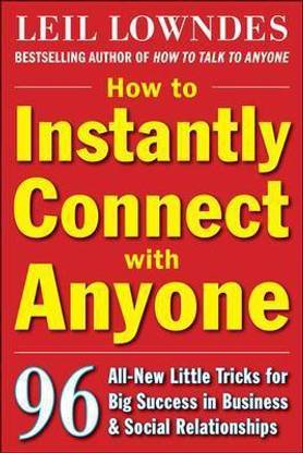 How to Instantly Connect with Anyone: 96 All-New Little Tricks for Big Success in Relationships