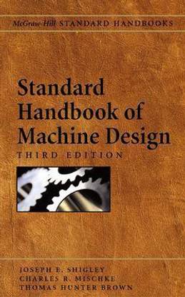 Standard Handbook of Machine Design 3rd Edition