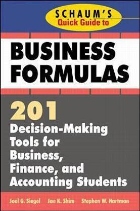 Schaum's Quick Guide to Business Formulas: 201 Decision-Making Tools for Business, Finance, and Accounting Students  - 201 Decision-Making Tools for Business, Finance and Accounting Students