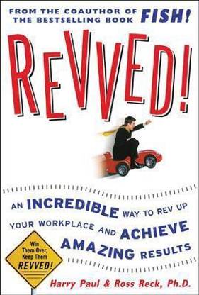 Revved!: An Incredible Way to REV Up Your Workplace and Achieve Amazing Results
