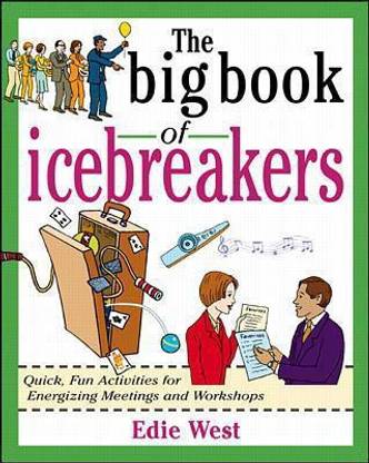 The Big Book of Icebreakers: Quick, Fun Activities for Energizing Meetings and Workshops  - Quick, Fun Activities for Energizing Meetings and Workshops