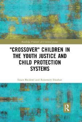 'Crossover' Children in the Youth Justice and Child Protection Systems