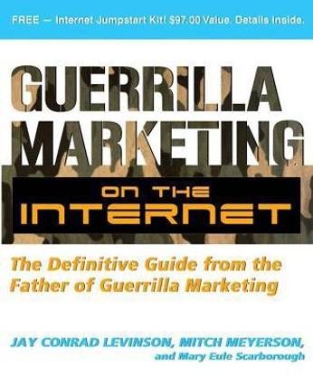 Guerilla Marketing on the Internet: The Definitive Guide from the Father of Guerilla Marketing  - The Definitive Guide from the Father of Guerilla Marketing