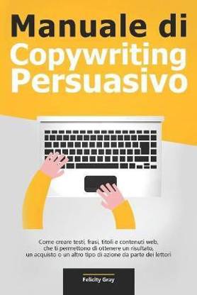 Manuale di Copywriting Persuasivo