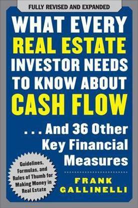What Every Real Estate Investor Needs to Know about Cash Flow... and 36 Other Key Financial Measures