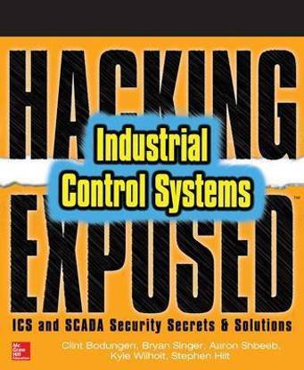 Hacking Exposed Industrial Control Systems: ICS and SCADA Security Secrets & Solutions