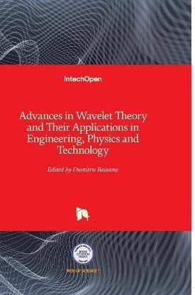Advances in Wavelet Theory and Their Applications in Engineering, Physics and Technology