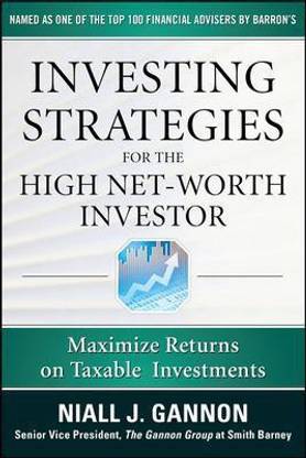 Investing Strategies for the High Net-Worth Investor: Maximize Returns on Taxable Portfolios