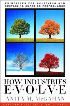 How Industries Evolve illustrated edition Edition